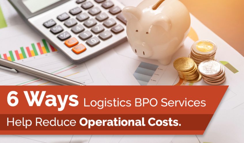 6 Ways Logistics BPO Services Help Reduce Operational Costs